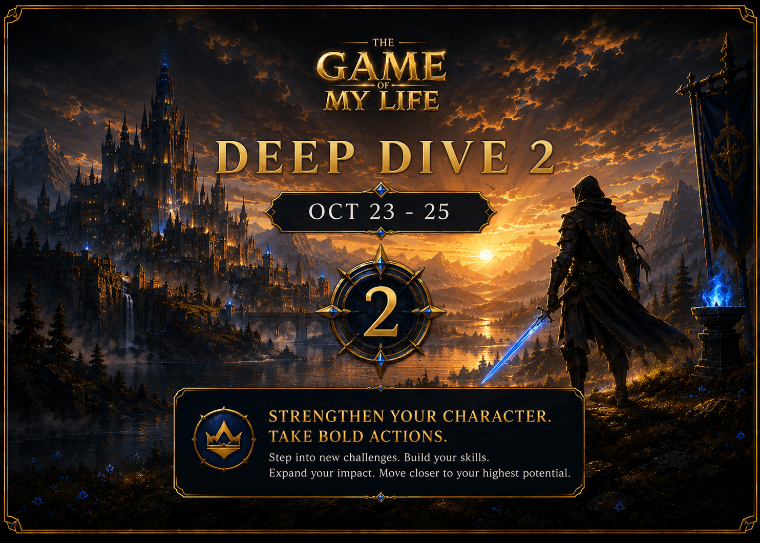 Deep Dive 2 — Oct 23–25. Strengthen your character. Take bold actions.